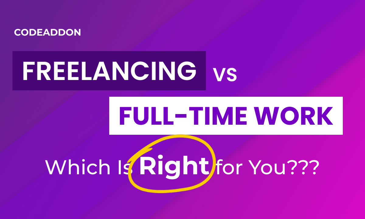 Freelancing vs Full-Time Work: Which Is Right for You?